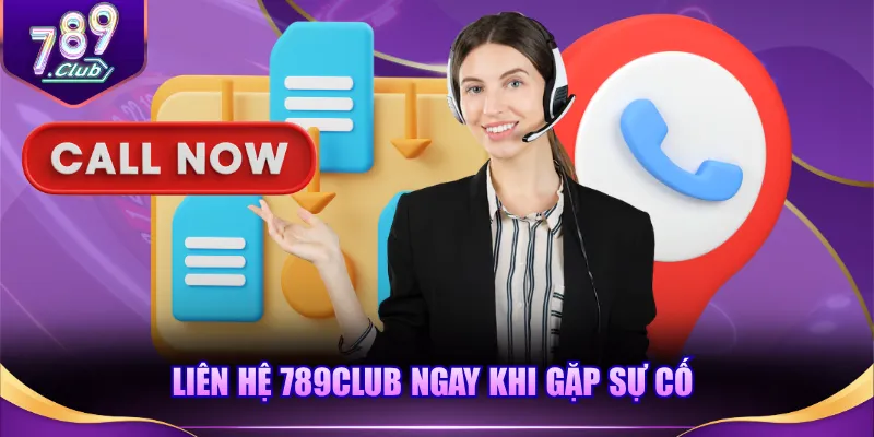 Liên hệ 789CLUB ngay khi gặp sự cố