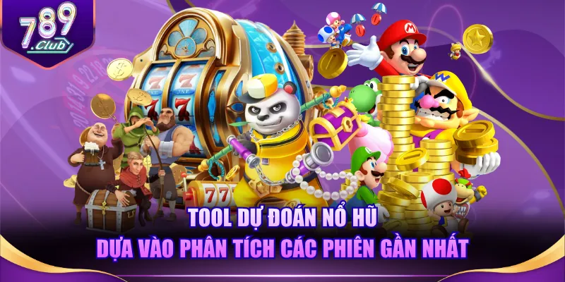 Tool dự đoán nổ hũ dựa vào phân tích các phiên gần nhất